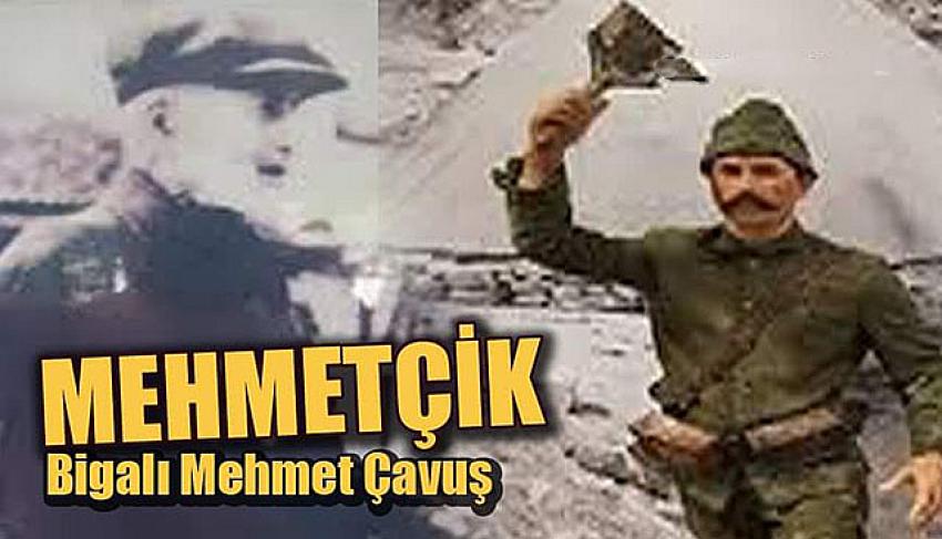 Mehmetçik adının isim babası: Bigalı Mehmet çavuş