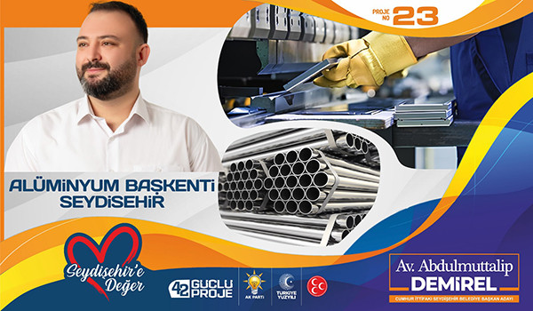 Abdul Muttalip Demirel, Seydişehir'i alüminyum sanayi şehri yapacağız