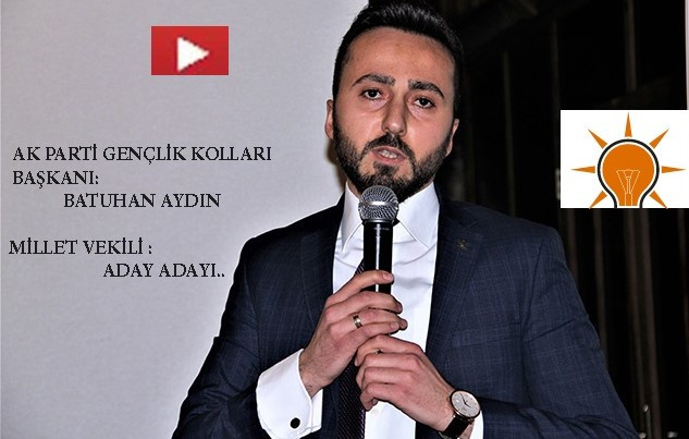 AK gençlik başkanı Batuhan Aydın aday adayı oldu